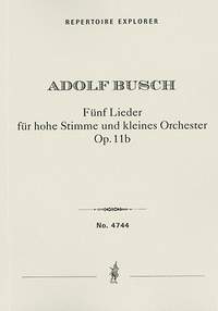 Busch, Adolf: Fünf Lieder für hohe Stimme und kleines Orchester Op. 11b
