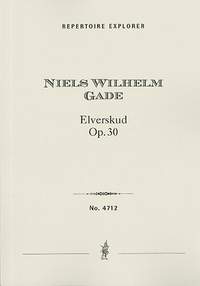 Gade, Niels Wilhelm: Elverskud Op. 20 for choir, voice & orchestra