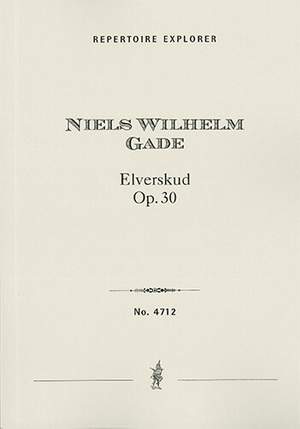 Gade, Niels Wilhelm: Elverskud Op. 20 for choir, voice & orchestra