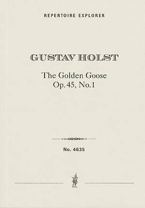 Holst, Gustav: The Golden Goose Op. 45, No.1