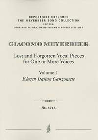 Meyerbeer, Giacomo: Lost and Forgotten Vocal Pieces for One or More Voices / Volume 1: Eleven Italian Canzonette