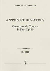 Rubinstein, Anton: Ouverture de Concert pour orchestre in B-flat major Op. 60 (1861)