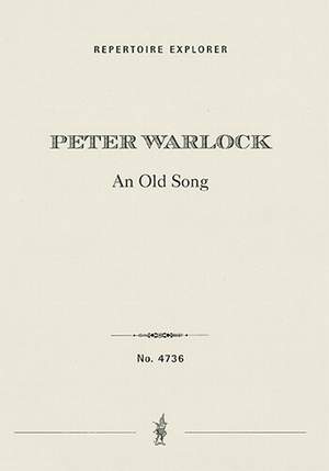Warlock, Peter: An Old Song for small orchestra