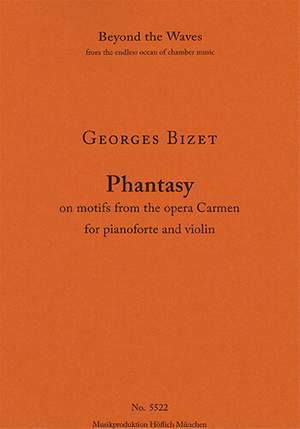 Bizet, Georges: Fantasy on motifs from the Opera Carmen for Pianoforte and Violin