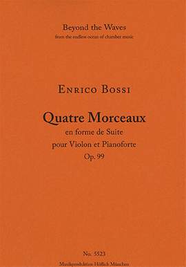 Bossi, Enrico: Four pieces in the form of a suite for pianoforte and violin Op. 99