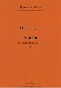 Kaun, Hugo: Sonata for Violin and Pianoforte Op. 82