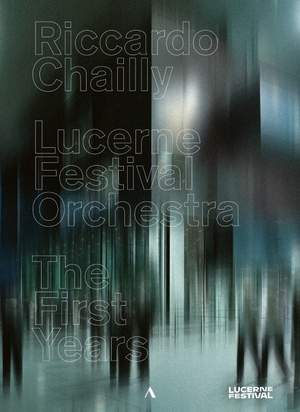 Riccardo Chailly, Lucerne Festival Orchestra - The First Years