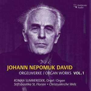 Johann Nepomuk David: Selected Organ Works Vol. 1