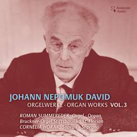 Johann Nepomuk David: Selected Organ Works Vol. 3