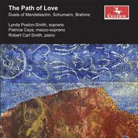 The Path of Love: Duets of Mendelssohn, Schumann, Brahms