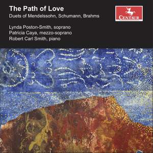 The Path of Love: Duets of Mendelssohn, Schumann, Brahms
