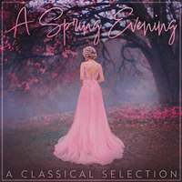 A Spring Evening: A Classical Selection