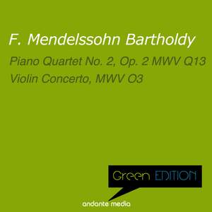 Green Edition - Mendelssohn: Piano Quartet No. 2, Op. 2 MWV Q13 & Violin Concerto, MWV O3