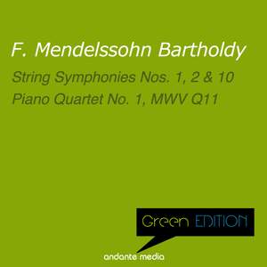 Green Edition - Mendelssohn: String Symphonies Nos. 1, 2, 10 & Piano Quartet No. 1, MWV Q11