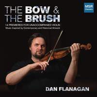 The Bow and the Brush - 14 Premieres for Unaccompanied Violin