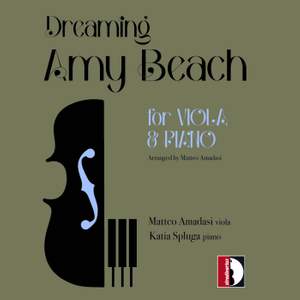 Amy Beach: Dreaming Amy Beach | for Viola & Piano