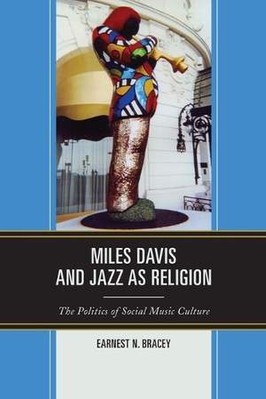 Miles Davis, and Jazz as Religion: The Politics of Social Music Culture