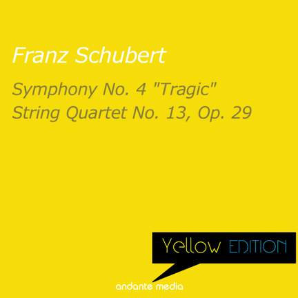 Yellow Edition - Schubert: Symphony No. 4 'Tragic' & String Quartet No. 13 'Rosamunde'