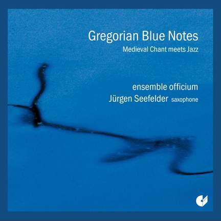Gregorian Blue Notes - Gregorian Chant & Saxophon Improvisations