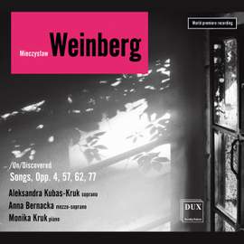 Weinberg /Un/Discovered: Songs Opp. 4, 57, 62 & 66