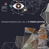 Zbigniew Bargielski, Vol. 2 - Fonoplasticon