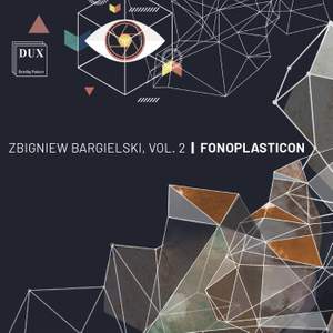Zbigniew Bargielski, Vol. 2 - Fonoplasticon