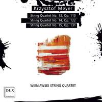 Meyer: String Quartets Nos. 13, 14 & 15