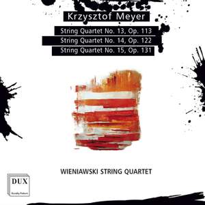 Meyer: String Quartets Nos. 13, 14 & 15