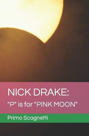 Nick Drake: "P" is for "PINK MOON"