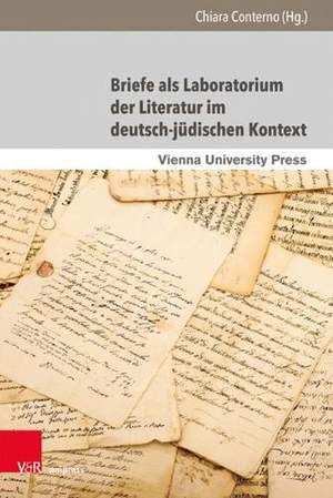 Briefe als Laboratorium der Literatur im deutsch-jüdischen Kontext: Schriftliche Dialoge, epistolare Konstellationen und poetologische Diskurse