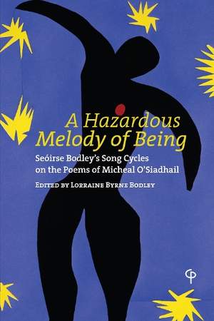 A Hazardous Melody of Being: Seóirse Bodley’s Song Cycles on the Poems of Micheal O’Siadhail