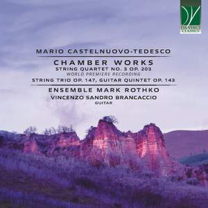 Mario Castelnuovo-Tedesco: Chamber Works