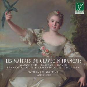 Marchand - rameau - royer - françois, louis & armand-louis couperin : les maîtres du clavecin français