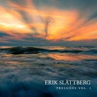 Erik Slättberg: Preludes Vol. 1