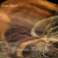 Terry Riley: The 3 Generations Trio