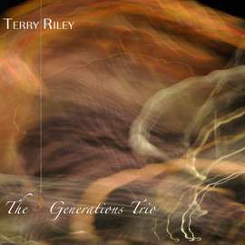 Terry Riley: The 3 Generations Trio