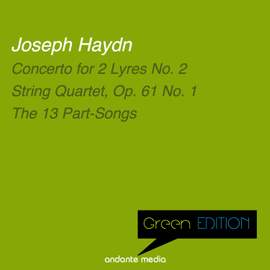 Green Edition - Haydn: Concerto for 2 Lyres No. 2 & The 13 Part-Songs
