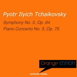 Orange Edition - Tchaikovsky: Symphony No. 5, Op. 64 & Piano Concerto No. 3, Op. 75