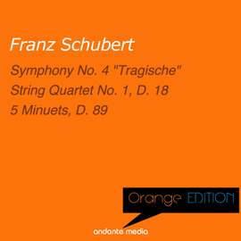 Orange Edition - Schubert: Symphony No. 4 'Tragische' & String Quartet No. 1, D. 18