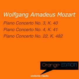 Orange Edition - Mozart: Piano Concerti Nos. 3, 4 & 22