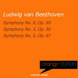 Orange Edition - Beethoven: Symphonies Nos. 8, 3 & 5