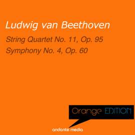 Orange Edition - Beethoven: String Quartet No. 11, Op. 95 & Symphony No. 4, Op. 60