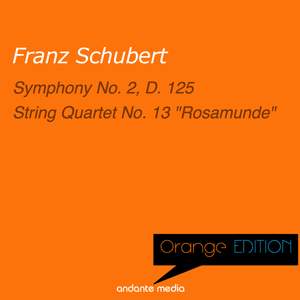 Orange Edition - Schubert: Symphony No. 2, D. 125 & String Quartet No. 13 'Rosamunde'