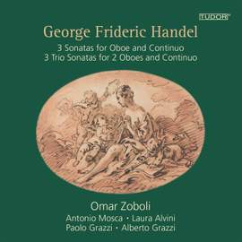George Frideric Handel: 3 Sonatas for Oboe and Continuo / 3 Trio Sonatas for 2 Oboes and Continuo Op. 2 - Omar Zoboli · Oboe - Antonio Mosca · Cello - Laura Alvini · Harpsichord - Paolo Grazzi · Oboe - Alberto Grazzi · Bassoon