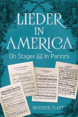 Lieder in America: On Stages and In Parlors