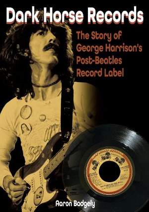 Dark Horse Records: The Story of George Harrison's Post-Beatles Record Label