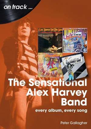 The Sensational Alex Harvey Band On Track: Every Album, Every Song