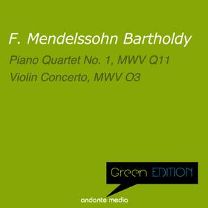 Green Edition - Mendelssohn: Piano Quartet No. 1, MWV Q11 & Violin Concerto, MWV O3