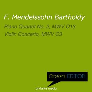 Green Edition - Mendelssohn: Piano Quartet No. 2, MWV Q13 & Violin Concerto, MWV O3