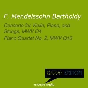 Green Edition - Mendelssohn: Concerto for Violin, Piano, and Strings, MWV O4 & Piano Quartet No. 2, MWV Q13